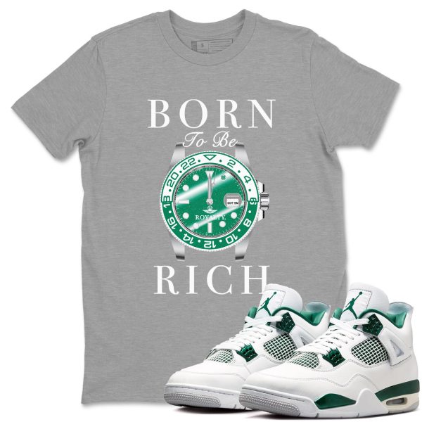 Born To Rich Unisex Sneakerhead Shirts To Match Jordans AJ4 Oxidized Green Jezsport.com