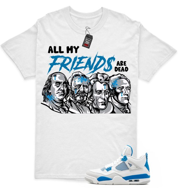 Jordan 4 Military Blue Matching Shirts, All My Friends Tee Match Military Blue 4s Jezsport.com