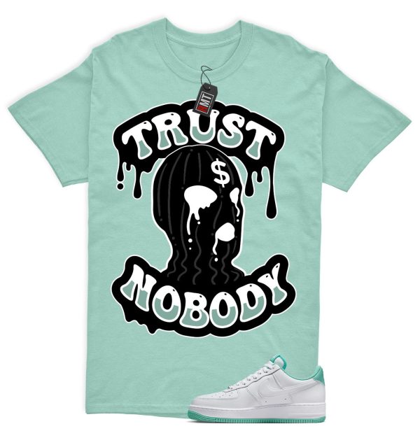 Air Force 1 Low Mint Foam Green Matching Shirt, Trust No Body Jezsport.com