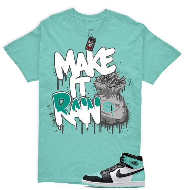 Jordan 1 High OG Green Glow Matching Shirts, Make It Rain Tee Match Green Glow 1s Jezsport.com