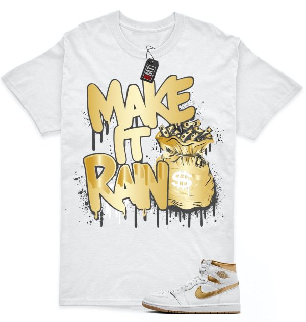 Jordan 1 High OG Metallic Gold White Gum Light Brown Unisex T-Shirt, Make It Rain Jezsport.com