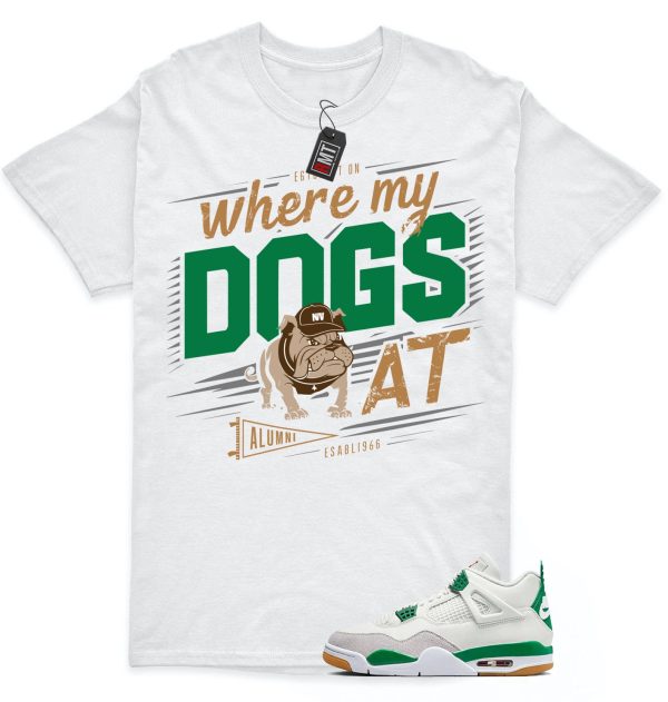 Jordan 4 SB Pine Green Shirts, Where My Dogs Shirt to Match 4 SB Pine Green Jezsport.com