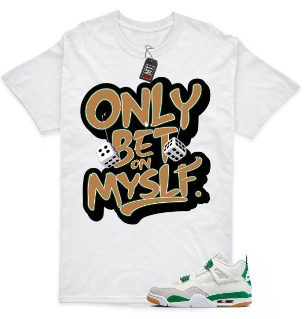 Jordan 4 SB Pine Green Shirts, Bet on Myslf Shirt to Match 4 SB Pine Green Jezsport.com