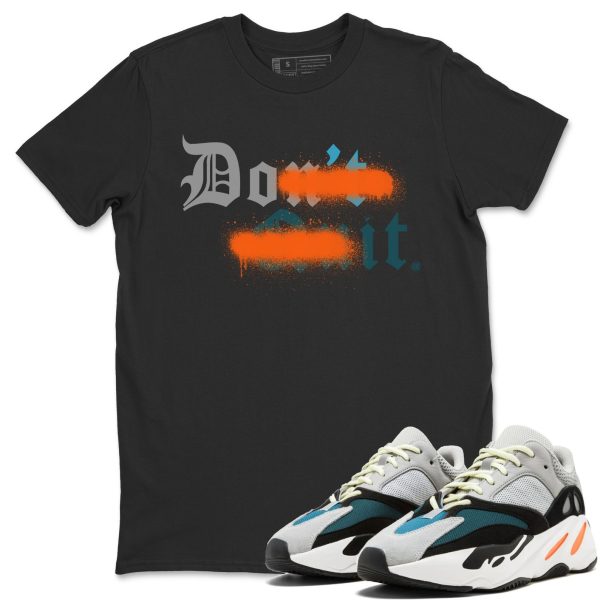 Don't Quit Do It Unisex Shirts To Match Jordans Yeezys 700 Wave Runner Jezsport.com