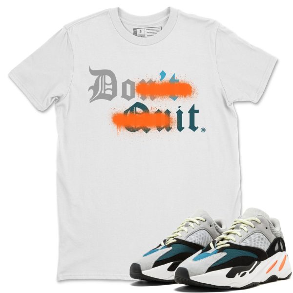 Don't Quit Do It Unisex Shirts To Match Jordans Yeezys 700 Wave Runner Jezsport.com