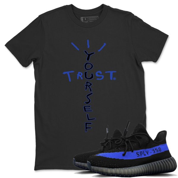 Trust Yourself Unisex Shirts To Match Jordans Yeezys 350 Dazzling Blue Jezsport.com