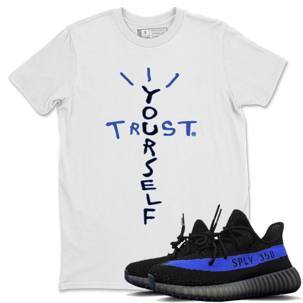 Trust Yourself Unisex Shirts To Match Jordans Yeezys 350 Dazzling Blue Jezsport.com