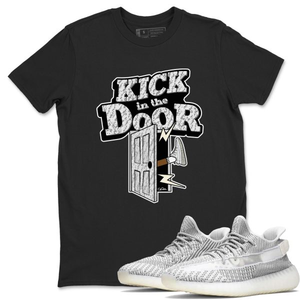 Kick In The Door Unisex Shirts To Match Jordans Yeezys 350 Static Jezsport.com