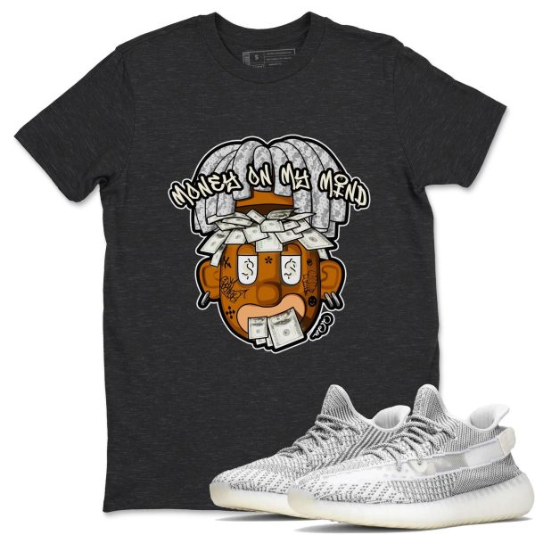 Money On My Mind Unisex Shirts To Match Jordans Yeezys 350 Static Jezsport.com