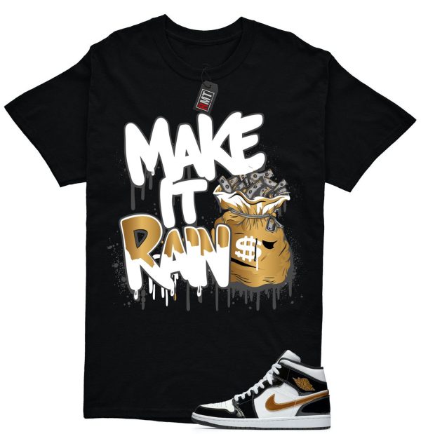 Jordan 1 Metallic gold Patent Black White Match T-shirt, Make It Rain Tee Match Mid Patent Black Metallic gold Jezsport.com