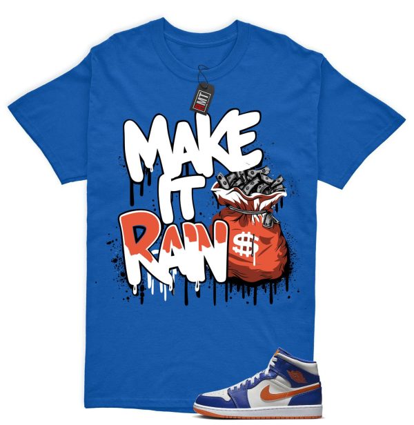 Jordan 1 Mid Knicks Sail Game Royal Rush Orange Phantom Match T-shirt, Make It Rain Jezsport.com