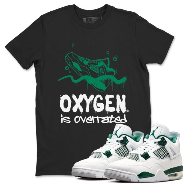 Oxygen Overrated Unisex Sneakerhead Shirts To Match Jordans AJ4 Oxidized Green Jezsport.com