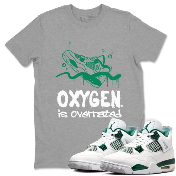 Oxygen Overrated Unisex Sneakerhead Shirts To Match Jordans AJ4 Oxidized Green Jezsport.com