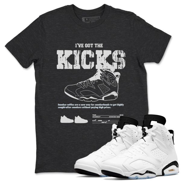 I've Got The Kicks Unisex Sneakerhead Shirts To Match Jordans AJ6 Retro White Black Jezsport.com