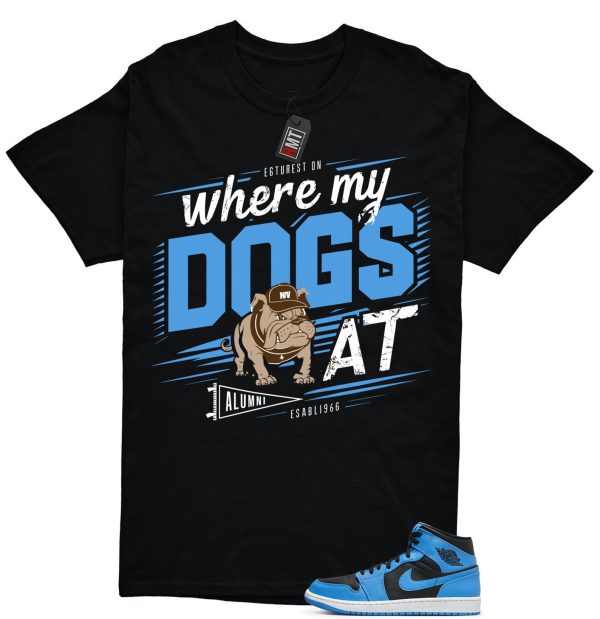 University Blue 1s Match T-shirt, Where My Dogs Tee Matching Mid University Blue Air 1 Black White Jezsport.com