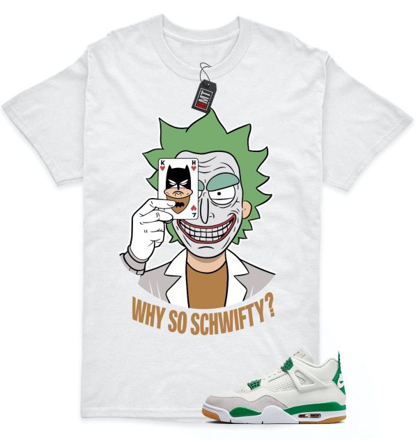 Jordan 4 SB Pine Green Shirts, Why So Schwifty Shirt to Match 4 SB Pine Green Jezsport.com