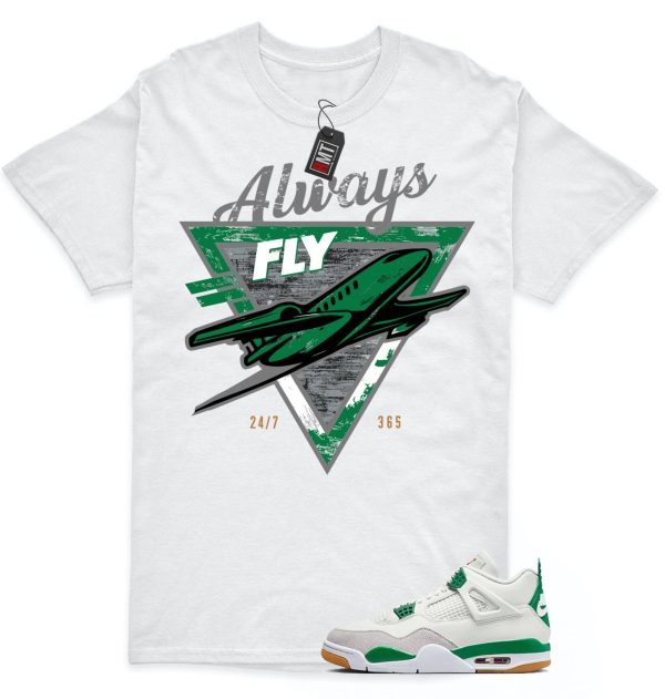 Jordan 4 SB Pine Green Shirts, Always Fly Shirt to Match 4 SB Pine Green Jezsport.com