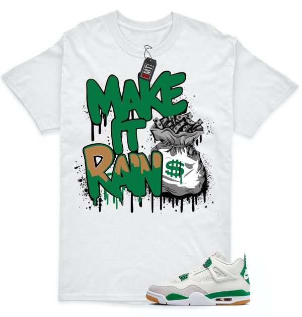 Jordan 4 SB Pine Green Shirts, Make It Rain Shirt to Match 4 SB Pine Green Jezsport.com