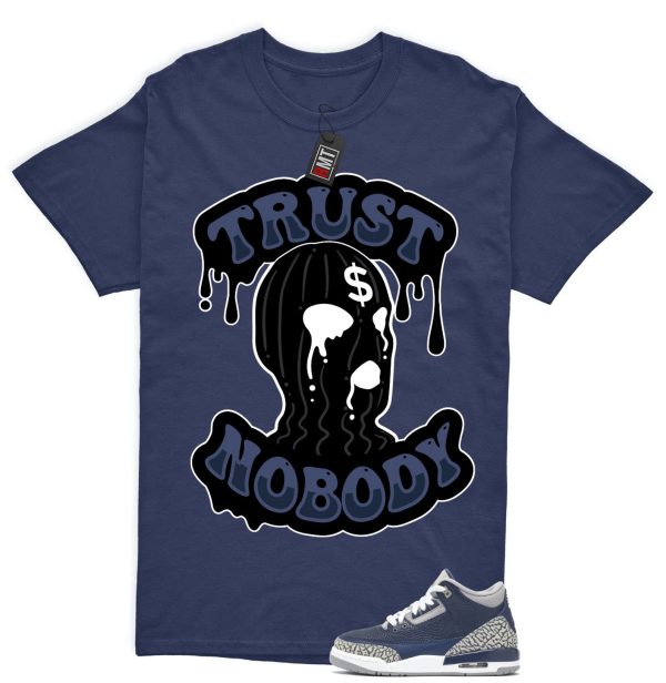 Jordan 3 Georgetown Midnight Navy Match T-shirt, Trust NoBody Tee Matching Georgetown 3s Jezsport.com