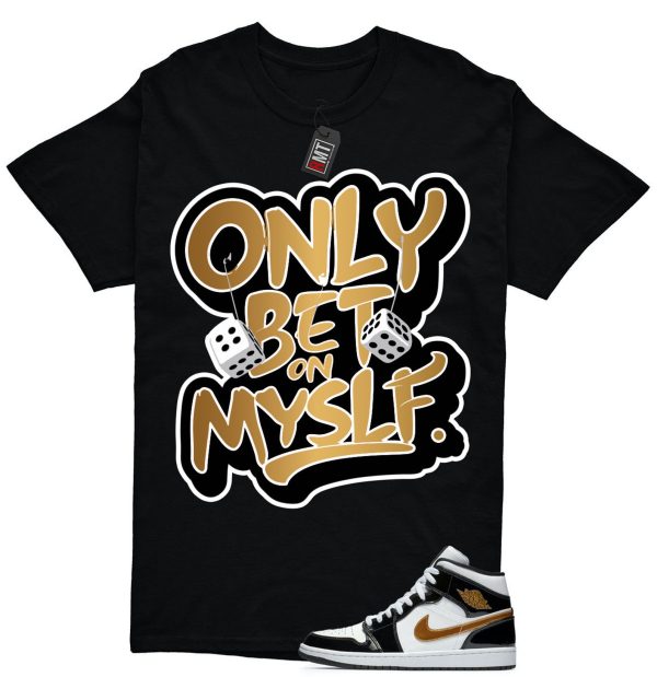 Jordan 1 Metallic gold Patent Black White Match T-shirt, Bet on Myslf Tee Match Mid Patent Black Metallic gold Jezsport.com