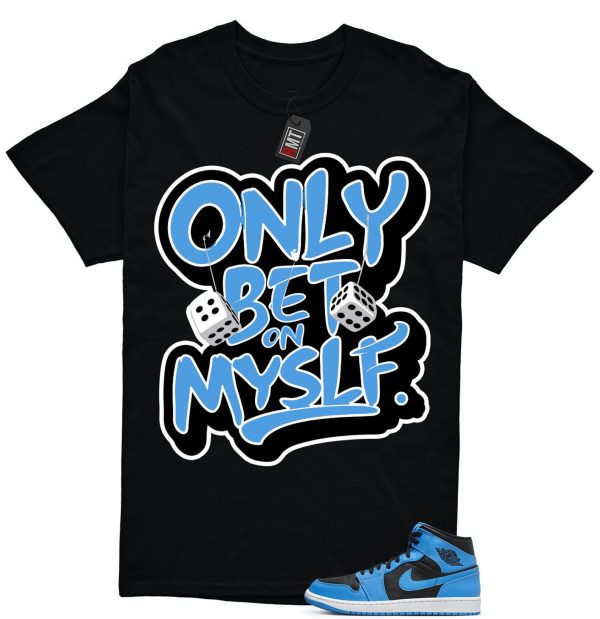 University Blue 1s Match T-shirt, Bet on My Self Tee Matching Mid University Blue Air 1 Black White Jezsport.com