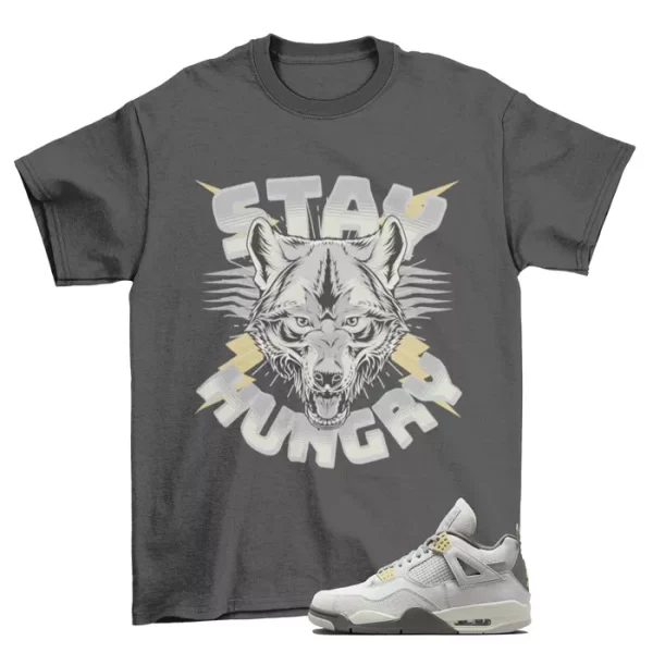 Stay Hungry Shirt to Match Jordan 4 Retro Craft Photon Dust DV3742-021 Jezsport.com