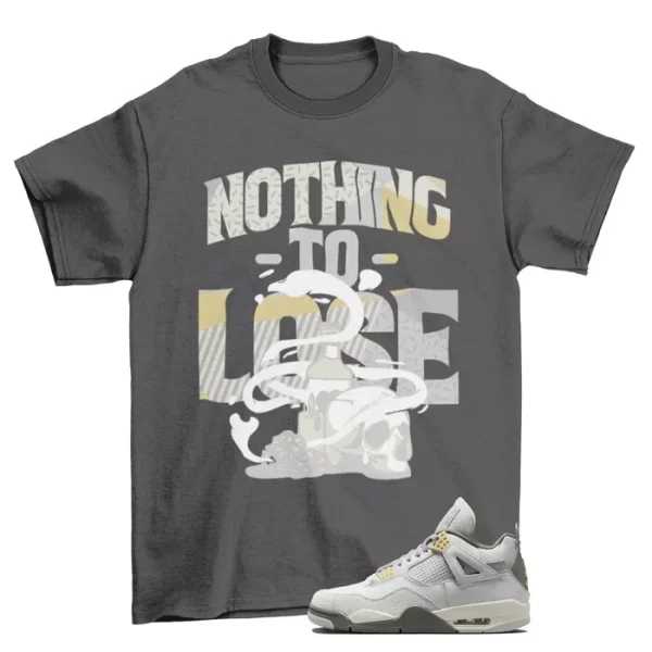 Nothing to Lose Shirt to Match Jordan 4 Retro Craft Photon Dust DV3742-021 Jezsport.com