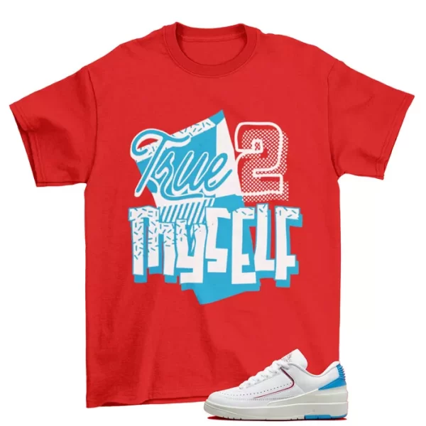 Stay True Shirt to Match Jordan 2 Retro Low Gym Red Powder Blue / DX4401-164 Jezsport.com