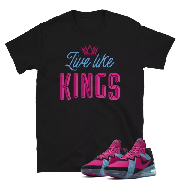 Live Like Kings Shirt to Match Lebron 18 Low FireBerry / Black T-Shirt Jezsport.com