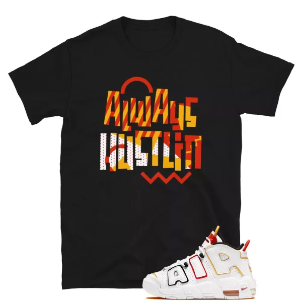 Always Hustlin Shirt to Match Air More Uptempo Raygun Jezsport.com