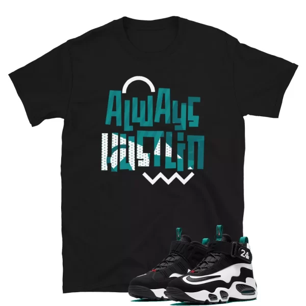 Always Hustling Sneaker Shirt to Match Griffey Max 1 Freshwater Sneakers Jezsport.com