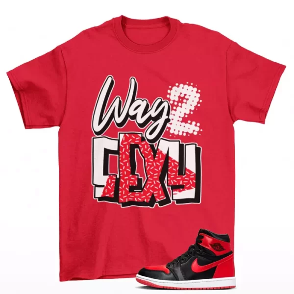 All The Way Shirt to Match Jordan 1 Retro High OG Satin Bred FD4810-061 Jezsport.com