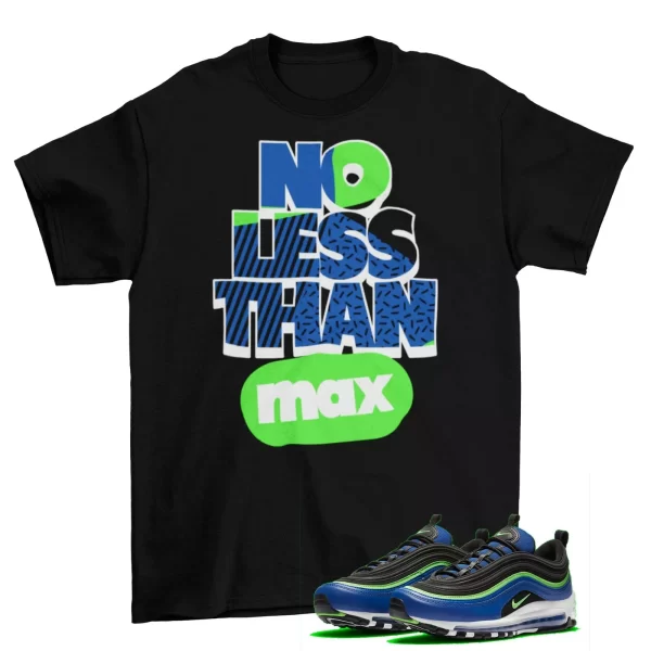 Max 97 Max Out Shirt to Match Air Max 97 Blue Neon Hyper Blue Green Strike Jezsport.com