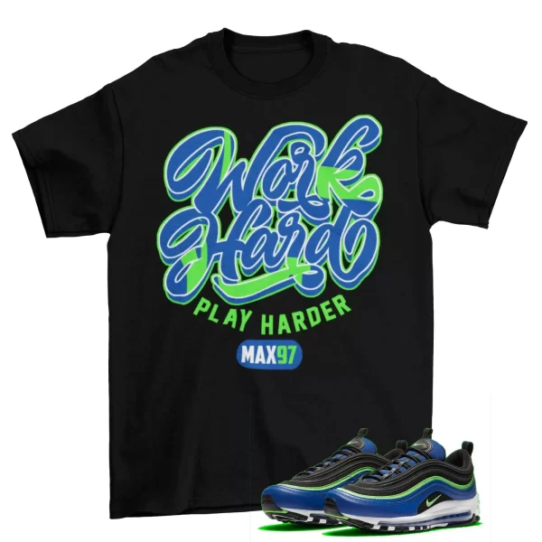 Play Harder Max 97 Shirt to Match Air Max 97 Blue Neon Hyper Blue Green Strike Jezsport.com