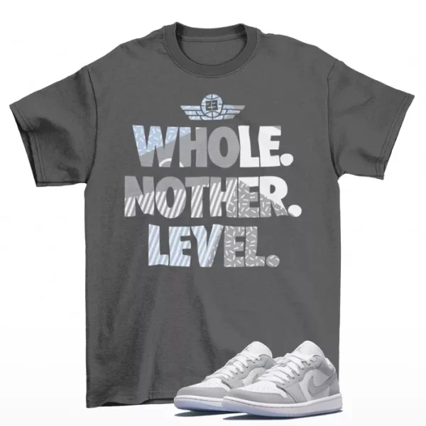 Next Level Shirt to Match Jordan 1 Low Wolf Grey DC0774-105 Jezsport.com