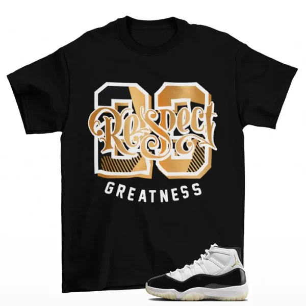 Respect Greatness Shirt to Match Jordan 11 Retro DMP Gratitude CT8012-170 Jezsport.com