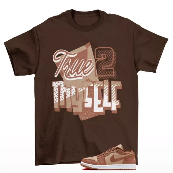 Stay True Shirt to Match Jordan 1 Low Legend Medium Brown FJ3453-200 Jezsport.com