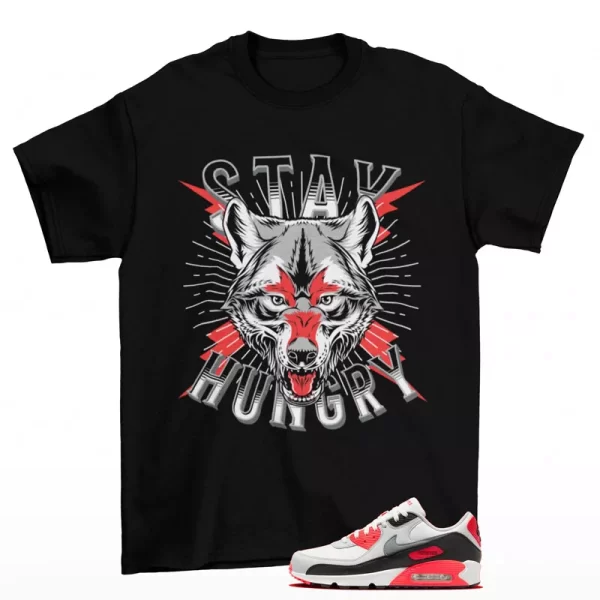 Stay Hungry Shirt to Match Air Max 90 GORE-TEX Infrared FD5810-101 Jezsport.com