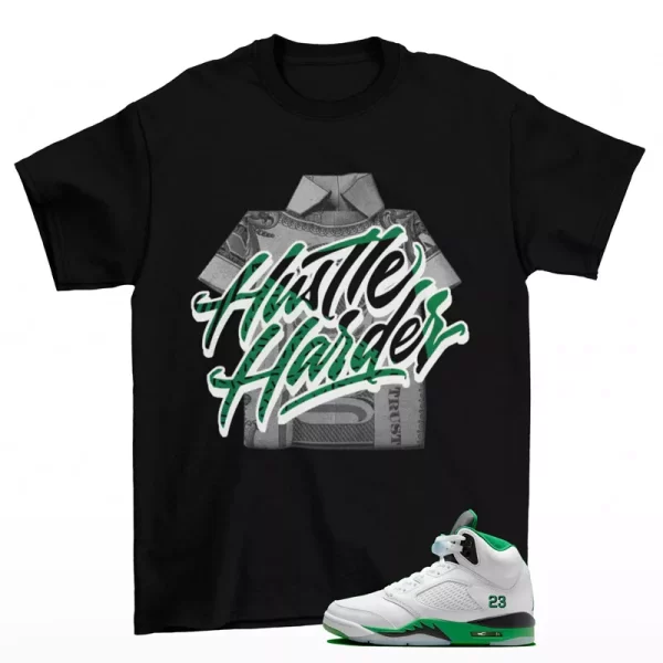 Hustle Harder Shirt Black to Match Jordan 5 Retro Lucky Green DD9336-103 Jezsport.com