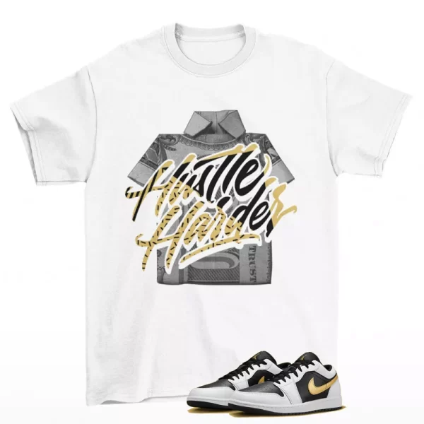 Hustle Shirt to Match Jordan 1 Low White Black Metallic Gold 553558-172 Jezsport.com