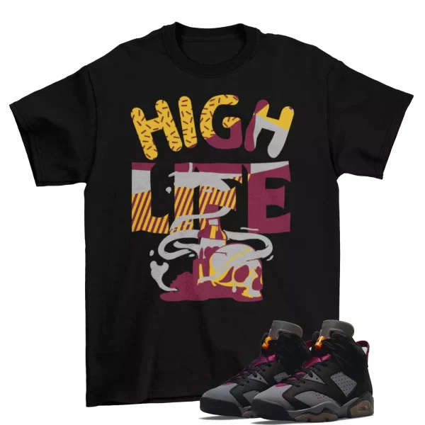 Bordeaux High Life Shirt Black to Match Air Jordan 6 Retro Bordeaux CT8529 063 Jezsport.com