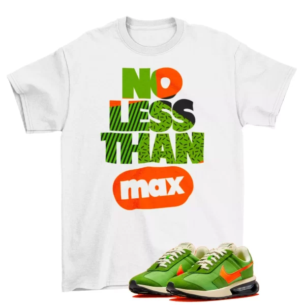 No Less Than Max Shirt to Match Air Max Pre Day Chlorophyll DC5330-300 Jezsport.com