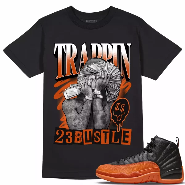 Shirt to Match Jordan 12 Brilliant Orange 12s Sneaker 23Bustle - TRAPPIN Tee Jezsport.com