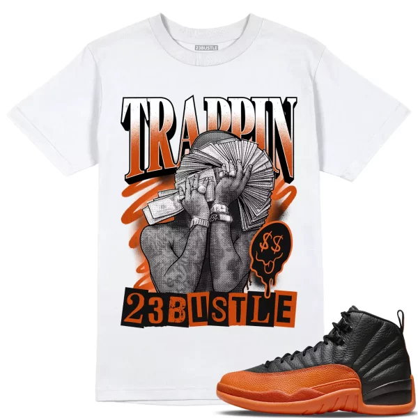 Shirt to Match Jordan 12 Brilliant Orange 12s Sneaker 23Bustle - TRAPPIN Tee Jezsport.com