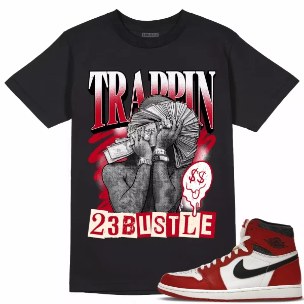 Shirt to Match Jordan 1 Lost And Found 1s Sneaker 23Bustle - TRAPPIN Tee Jezsport.com