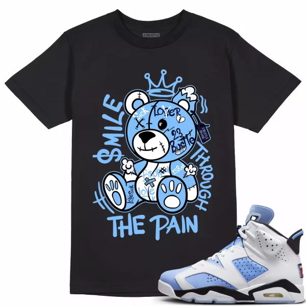 Shirt to Match Jordan 6 UNC 6s Sneaker 23Bustle, Smile Through The Pain Jezsport.com