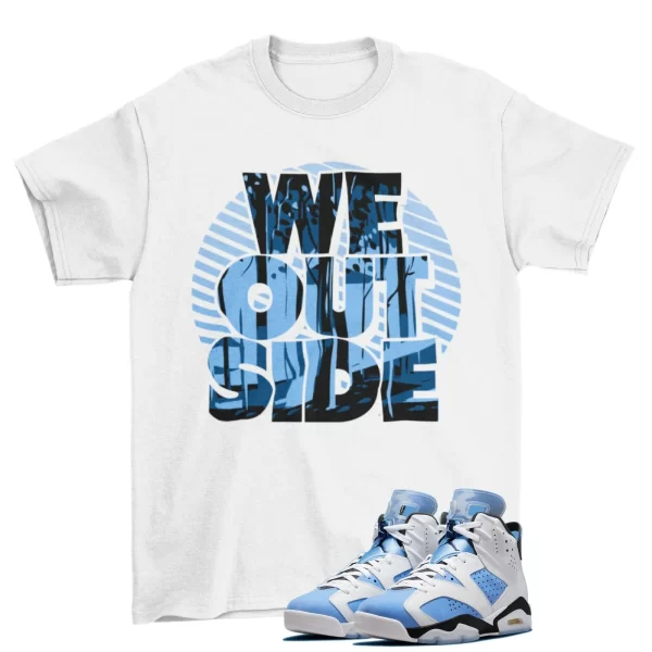 We Outside Shirt White to Match Jordan 6 Retro University Blue UNC / CT8529-410 Jezsport.com