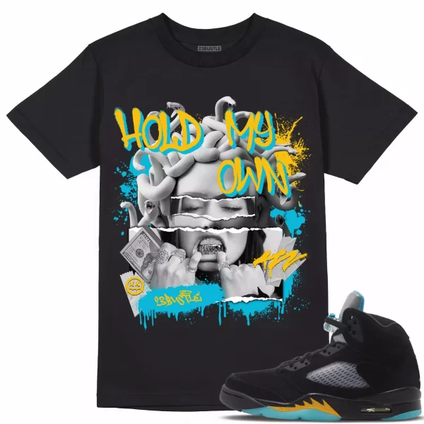 Shirt to Match Jordan 5 Aqua 5s Sneaker 23Bustle - Hold My Own Tee Jezsport.com