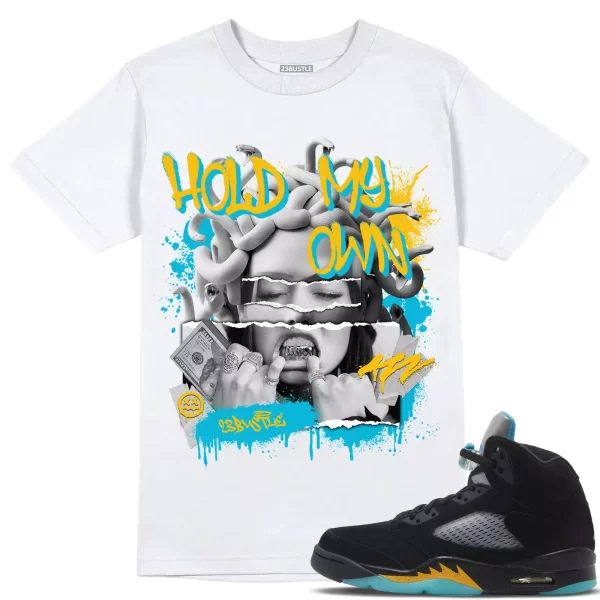 Shirt to Match Jordan 5 Aqua 5s Sneaker 23Bustle - Hold My Own Tee Jezsport.com