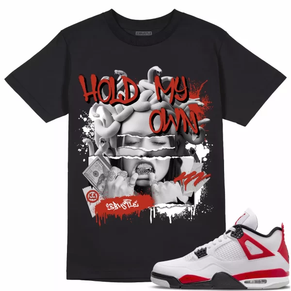 Shirt to Match Jordan 4 Red Cement 4s Sneaker 23Bustle - Hold My Own Tee Jezsport.com